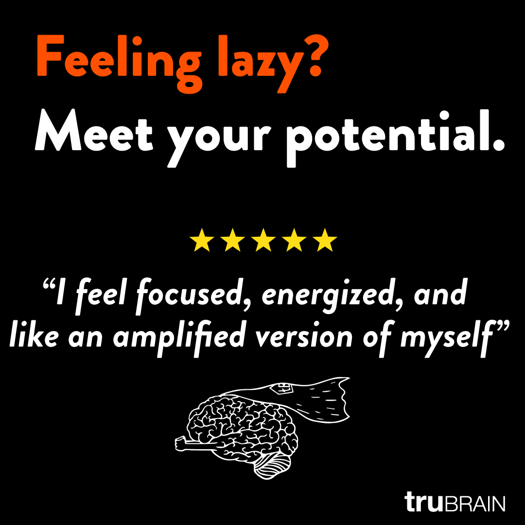 Graphic with a bold statement in orange and white text on a black background. The text reads: Feeling lazy? Meet your potential. followed by a quote from a customer stating "I feel focused, energized, and like an amplified version of myself."